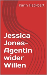 Descargar Jessica Jones-Agentin wider Willen (German Edition) pdf, epub, ebook