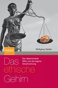 Descargar Das ethische Gehirn: Der determinierte Wille und die eigene Verantwortung (Sachbuch (Spektrum Paperback)) pdf, epub, ebook