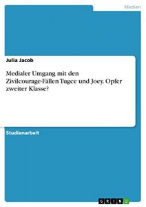 Descargar Medialer Umgang mit den Zivilcourage-Fällen Tugce und Joey. Opfer zweiter Klasse? pdf, epub, ebook