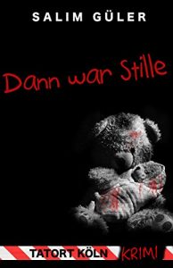 Descargar Dann war Stille – Tatort Köln: Krimi (German Edition) pdf, epub, ebook