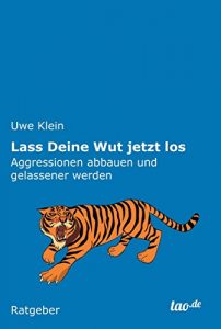 Descargar Lass Deine Wut jetzt los: Aggressionen abbauen und gelassener werden (German Edition) pdf, epub, ebook