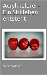 Descargar Acrylmalerei – Ein Stillleben entsteht (German Edition) pdf, epub, ebook