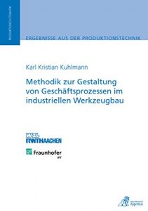 Descargar Methodik zur Gestaltung von Geschäftsprozessen im industriellen Werkzeugbau (German Edition) pdf, epub, ebook