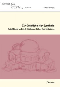 Descargar Zur Geschichte der Eurythmie: Rudolf Steiner und die Architektur der frühen Unterrichtsräume (KONTEXT 8) (German Edition) pdf, epub, ebook