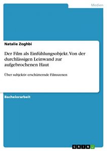 Descargar Der Film als Einfühlungsobjekt. Von der durchlässigen Leinwand zur aufgebrochenen Haut: Über subjektiv erschütternde Filmszenen pdf, epub, ebook