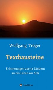 Descargar Textbausteine: Erinnerungen aus 42 Ländern an ein Leben vor ALS (German Edition) pdf, epub, ebook