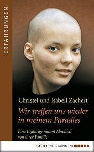 Descargar Wir treffen uns wieder in meinem Paradies: Eine 15jährige nimmt Abschied von ihrer Familie (Erfahrungen) (German Edition) pdf, epub, ebook