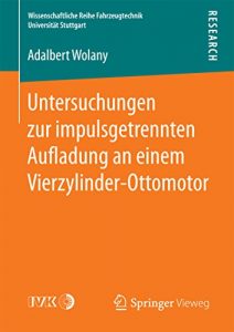 Descargar Untersuchungen zur impulsgetrennten Auﬂadung an einem Vierzylinder-Ottomotor (Wissenschaftliche Reihe Fahrzeugtechnik Universität Stuttgart) pdf, epub, ebook