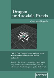 Descargar Drogen und soziale Praxis – Teil 2: Das Drogenthema und wie es in Berufsfeldern der sozialen Arbeit auftaucht (German Edition) pdf, epub, ebook