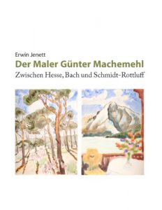 Descargar Der Maler Günter Machemehl: Zwischen Hesse, Bach und Schmidt-Rottluff pdf, epub, ebook