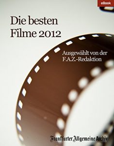 Descargar Die besten Filme 2012: Ausgewählt von der F.A.Z.-Redaktion (German Edition) pdf, epub, ebook