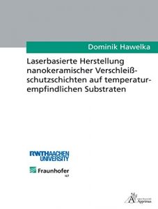 Descargar Laserbasierte Herstellung nanokeramischer Verschleißschutzschichten auf temperaturempfindlichen Substraten (German Edition) pdf, epub, ebook