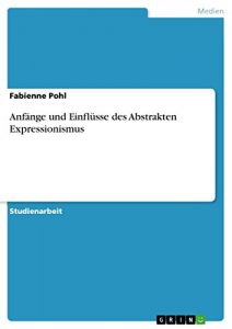 Descargar Anfänge und Einflüsse des Abstrakten Expressionismus pdf, epub, ebook