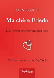 Descargar Ma chère Frieda: Das Porträt einer unverzagten Frau. Mit Illustrationen von Jörg Zoch (German Edition) pdf, epub, ebook