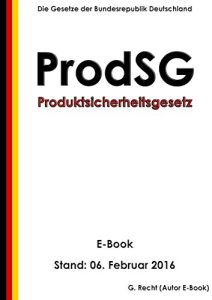 Descargar Gesetz über die Bereitstellung von Produkten auf dem Markt (Produktsicherheitsgesetz – ProdSG) – E-Book – Stand: 06. Februar 2016 (German Edition) pdf, epub, ebook