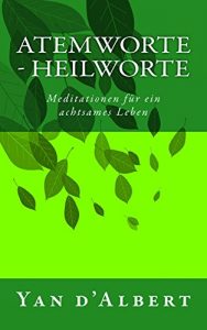 Descargar Atemworte – Heilworte: Meditationen für ein achtsames Leben (German Edition) pdf, epub, ebook