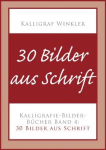 Descargar 30 Bilder aus Schrift – Kalligrafie-Bilder-Buch 4 (Kalligrafie-Bilder-Bücher) (German Edition) pdf, epub, ebook