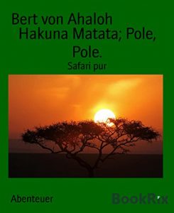 Descargar Hakuna Matata; Pole, Pole.: Safari pur (German Edition) pdf, epub, ebook