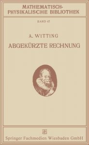 Descargar Abgekürzte Rechnung: Nebst Einer Einführung in die Rechnung mit Logarithmen (Mathematisch-physikalische Bibliothek) pdf, epub, ebook