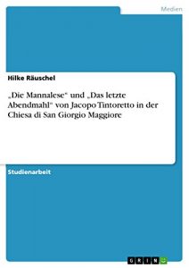 Descargar “Die Mannalese” und “Das letzte Abendmahl” von Jacopo Tintoretto in der Chiesa di San Giorgio Maggiore pdf, epub, ebook