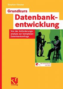 Descargar Grundkurs Datenbankentwicklung: Von der Anforderungsanalyse zur komplexen Datenbankanfrage pdf, epub, ebook