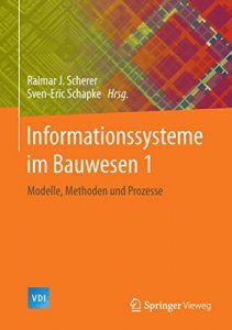 Descargar Informationssysteme im Bauwesen 1: Modelle, Methoden und Prozesse (VDI-Buch) pdf, epub, ebook