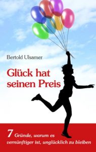 Descargar Glück hat seinen Preis: 7 Gründe, warum es vernünftiger ist, unglücklich zu bleiben pdf, epub, ebook