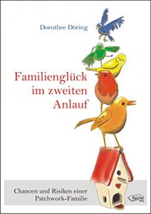 Descargar Familienglück im zweiten Anlauf: Chancen und Risiken einer Patchwork-Familie (German Edition) pdf, epub, ebook