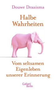 Descargar Halbe Wahrheiten: Vom seltsamen Eigenleben unserer Erinnerung pdf, epub, ebook