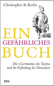 Descargar Ein gefährliches Buch: Die “Germania” des Tacitus und die Erfindung der Deutschen (German Edition) pdf, epub, ebook