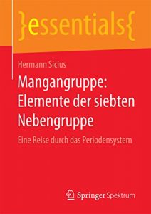 Descargar Mangangruppe: Elemente der siebten Nebengruppe: Eine Reise durch das Periodensystem (essentials) pdf, epub, ebook