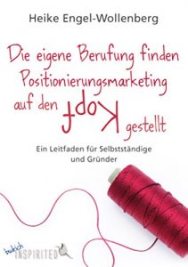 Descargar Die eigene Berufung finden – Positionierungsmarketing auf den Kopf gestellt: Ein Leitfaden für Selbständige und Gründer (budrich Inspirited) (German Edition) pdf, epub, ebook