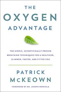 Descargar The Oxygen Advantage: The Simple, Scientifically Proven Breathing Techniques for a Healthier, Slimmer, Faster, and Fitter You pdf, epub, ebook