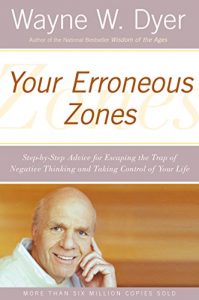 Descargar Your Erroneous Zones: Step-by-Step Advice for Escaping the Trap of Negative Thinking and Taking Control of Your Life pdf, epub, ebook