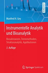 Descargar Instrumentelle Analytik und Bioanalytik: Biosubstanzen, Trennmethoden, Strukturanalytik, Applikationen (Springer-Lehrbuch) pdf, epub, ebook