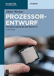 Descargar Prozessorentwurf: Von der Planung bis zum Prototyp (De Gruyter Studium) pdf, epub, ebook