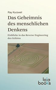 Descargar Das Geheimnis des menschlichen Denkens: Einblicke in das Reverse Engineering des Gehirns (German Edition) pdf, epub, ebook