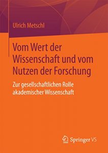 Descargar Vom Wert der Wissenschaft und vom Nutzen der Forschung: Zur gesellschaftlichen Rolle akademischer Wissenschaft pdf, epub, ebook