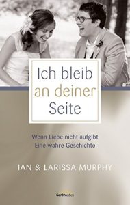 Descargar Ich bleib an deiner Seite: Wenn Liebe nicht aufgibt. Eine wahre Geschichte. (German Edition) pdf, epub, ebook