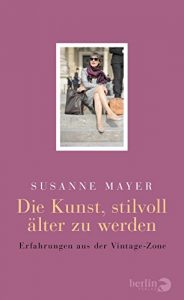 Descargar Die Kunst, stilvoll älter zu werden: Erfahrungen aus der Vintage-Zone (German Edition) pdf, epub, ebook