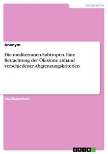 Descargar Die mediterranen Subtropen. Eine Betrachtung der Ökozone anhand verschiedener Abgrenzungskriterien pdf, epub, ebook