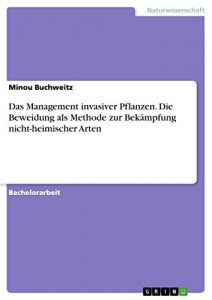 Descargar Das Management invasiver Pflanzen. Die Beweidung als Methode zur Bekämpfung nicht-heimischer Arten pdf, epub, ebook