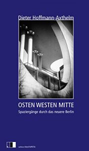 Descargar OSTEN WESTEN MITTE: Spaziergänge eines Stadtplaners durch das neuere Berlin (German Edition) pdf, epub, ebook