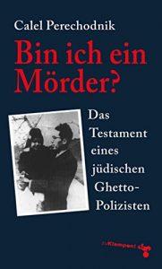 Descargar Bin ich ein Mörder?: Das Testament eines jüdischen Ghetto-Polizisten (German Edition) pdf, epub, ebook