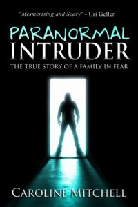 Descargar Paranormal Intruder: The Terrifying True Story of a Family in Fear (English Edition) pdf, epub, ebook