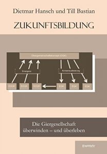 Descargar Zukunftsbildung: Die Giergesellschaft überwinden – und überleben (German Edition) pdf, epub, ebook