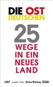 Descargar Die Ostdeutschen: 25 Wege in ein neues Land (Politik & Zeitgeschichte) (German Edition) pdf, epub, ebook