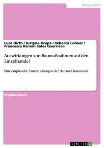 Descargar Auswirkungen von Baumaßnahmen auf den Einzelhandel: Eine empirische Untersuchung in der Hanauer Innenstadt pdf, epub, ebook