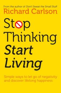 Descargar Stop Thinking, Start Living: Discover Lifelong Happiness pdf, epub, ebook