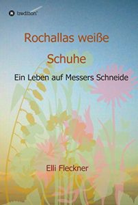 Descargar Rochallas weiße Schuhe: Ein Leben auf Messers Schneide (German Edition) pdf, epub, ebook